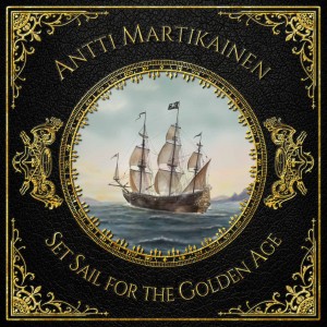 ANTTI MARTIKAINEN - ''Set Sail For The Golden Age'' Cover