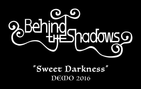BEHIND THE SHADOWS – ‘’Sweet Darkness’’ Demo 2016