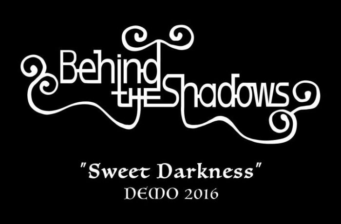 BEHIND THE SHADOWS – ‘’Sweet Darkness’’ Demo 2016
