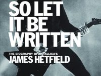 JAMES HETFIELD: Τον Απρίλιο κυκλοφορεί η νέα βιογραφία του