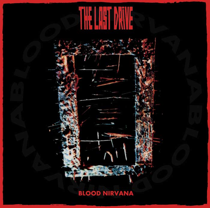 THE LAST DRIVE: Επανακυκλοφορούν το “Blood Nirvana”