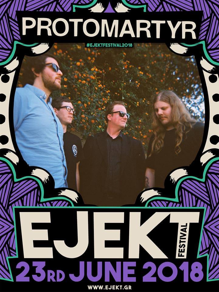 EJEKT FESTIVAL 2018: Προστέθηκαν οι PROTOMARTYR στο lineup!
