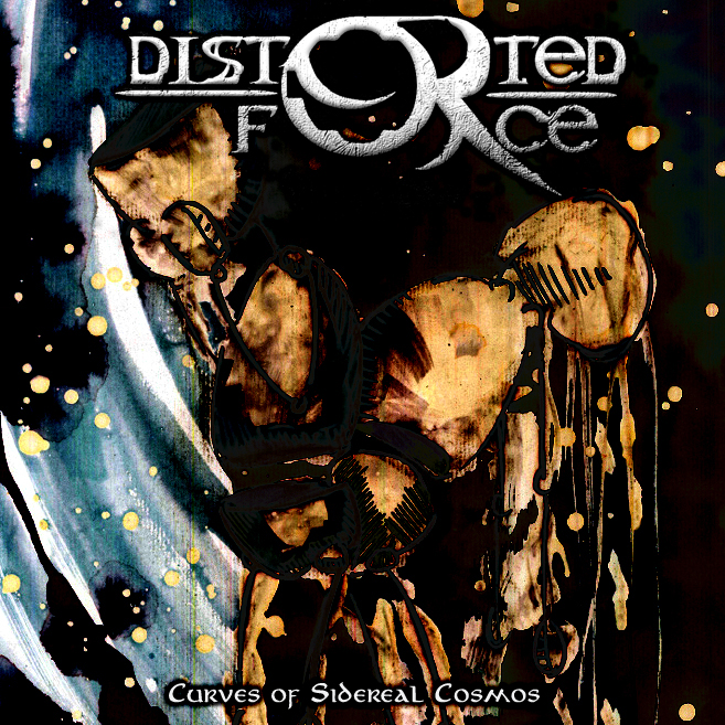 DISTORTED FORCE – “Curves Of Sidereal Cosmos”