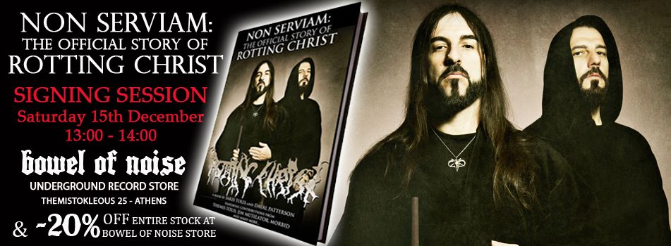 Non Serviam – Rotting Christ Signing Session το Σάββατο 15 Δεκεμβρίου στο Bowel of Noise!