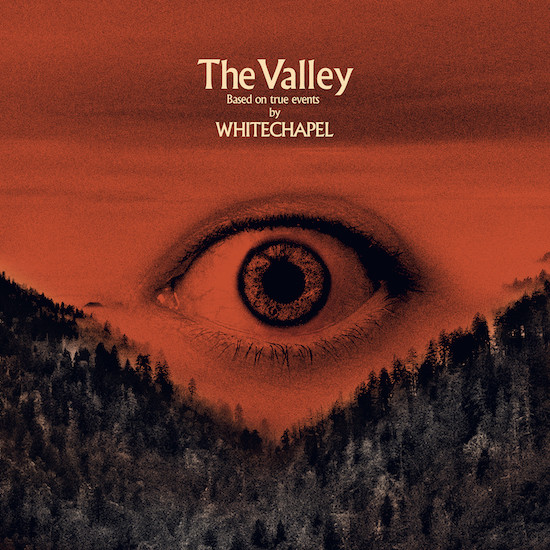 WHITECHAPEL – “The Valley”