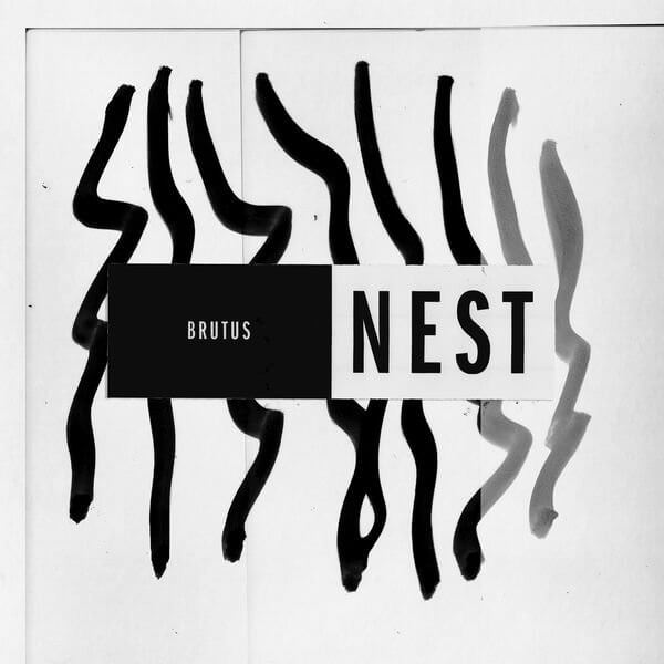 BRUTUS – “Nest”