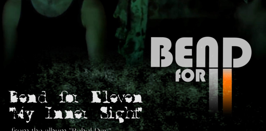 BEND FOR ELEVEN: Δείτε το official video clip για το ΝΕΟ single τους “My Inner Sight”!