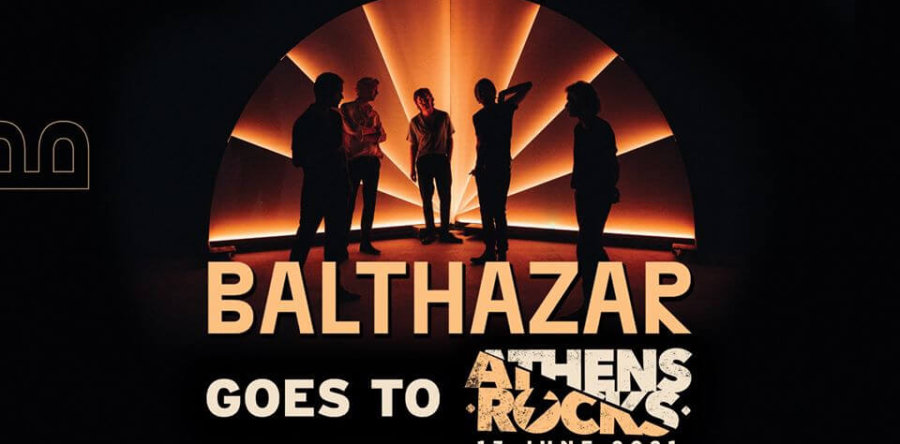 Οι Balthazar επιστρέφουν στη χώρα μας στο line-up του AthensRocks 2021!