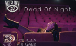 VOID INN: Δείτε το video για το single “Dead Of Night”από το album “End This Game”