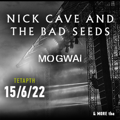 Release Athens 2022: Nick Cave & The Bad Seeds και Mogwai στην Πλατεία Νερού!