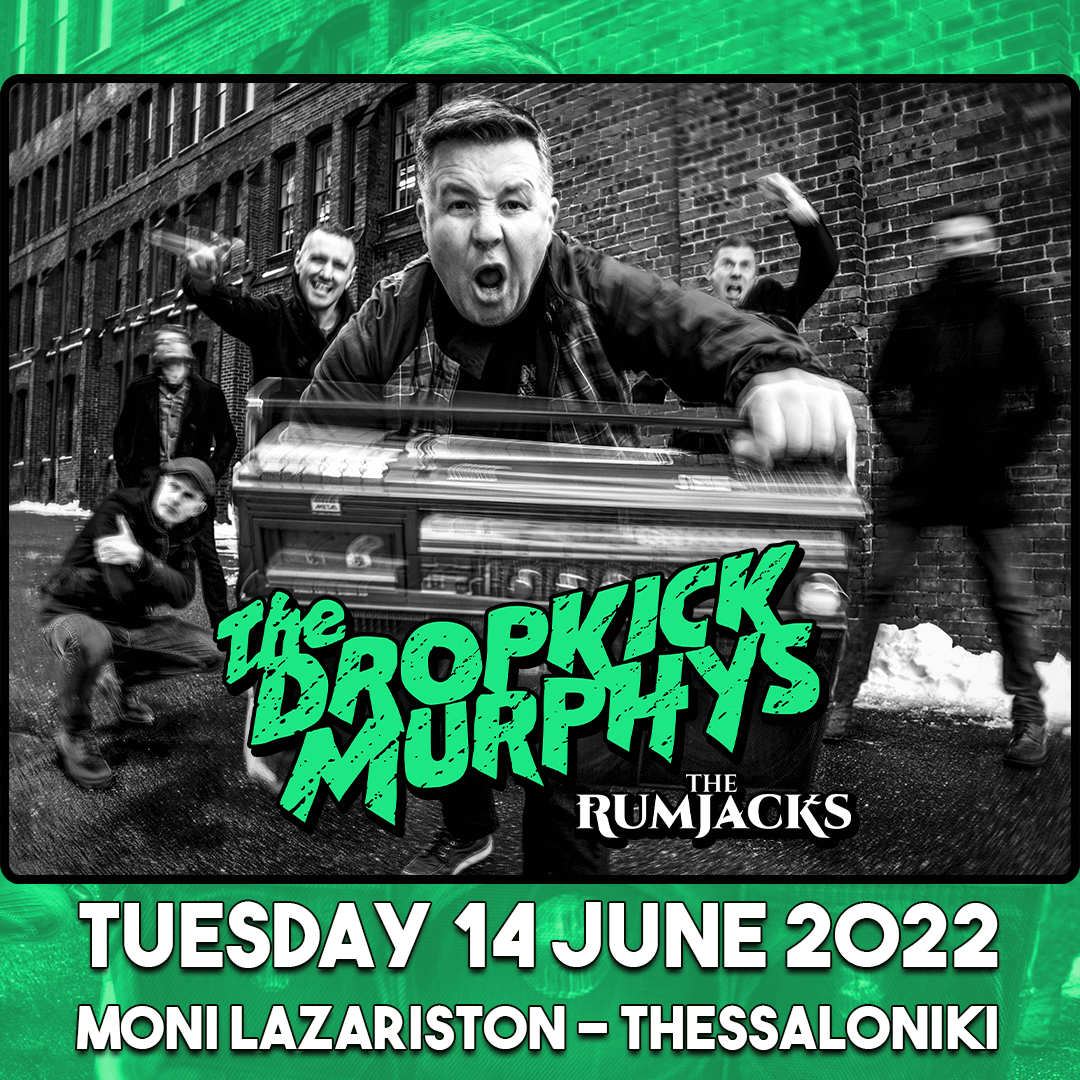 Dropkick Murphys, The Rumjacks Live @ Μονή Λαζαριστών - Θεσσαλονίκη, την  Τρίτη 14 Ιουνίου 2022 - Rock Overdose / Rock - Metal Music
