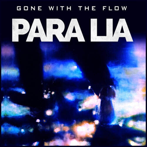 PARA LIA – “Gone With The Flow”