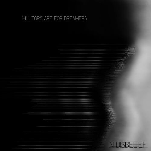 HILLTOPS ARE FOR DREAMERS – “In Disbelief”