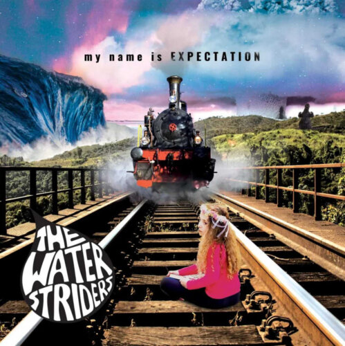 THE WATERSTRIDERS – “My Name Is EXPECTATION”