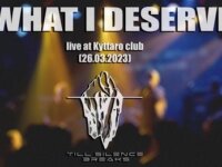 TILL SILENCE BREAKS: Δείτε το live video για το κομμάτι “What I Deserve”!