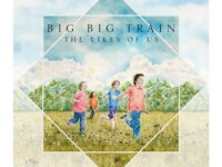 BIG BIG TRAIN – “The Likes Of Us”