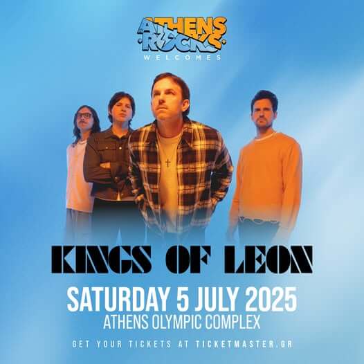 KINGS OF LEON: Για πρώτη φορά στην Ελλάδα, στο AthensRocks!
