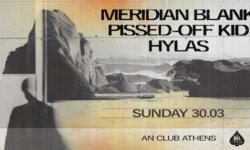 Meridian Blank / Pissed-Off Kid / Hylas @ An Club, την Κυριακή 30 Μαρτίου 2025