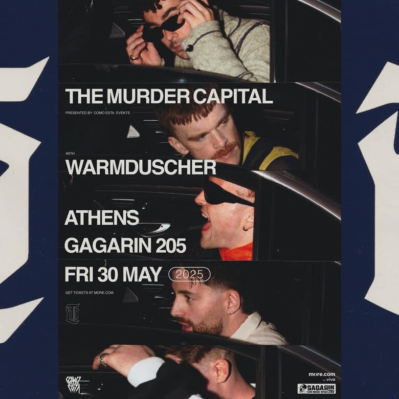 The Murder Capital w/ Warmduscher την Παρασκευή 30 Μαΐου 2025, στο Gagarin 205