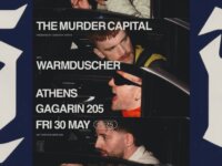 Οι The Murder Capital στη σκηνή του Gagarin 205 μαζί με τους Warmduscher, την Παρασκευή 30 Μαΐου!