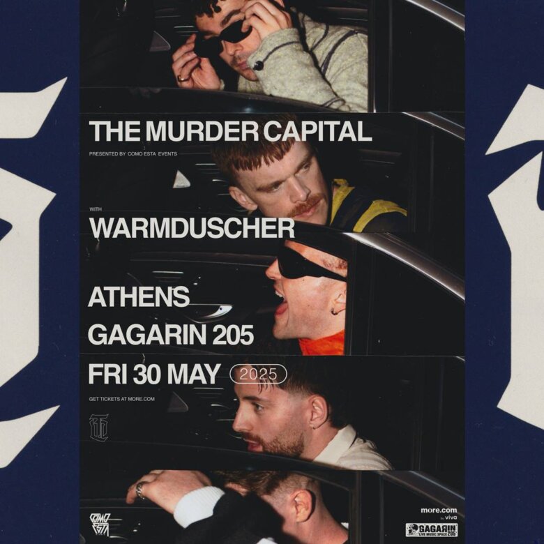 Οι The Murder Capital στη σκηνή του Gagarin 205 μαζί με τους Warmduscher, την Παρασκευή 30 Μαΐου!
