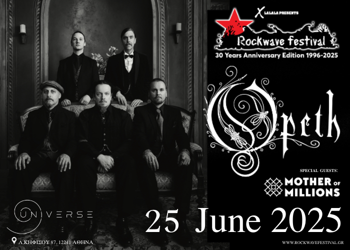 Αλλαγή Συναυλιακού Χώρου: OPETH w/ Special Guests MOTHER OF MILLIONS στο UNIVERSE