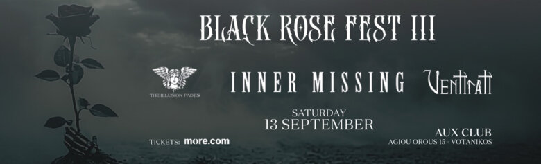 BLACK ROSE FESTIVAL III: Inner Missing (RUS), The Illusion Fades (GR), Ventirati (GR) στο Aux Club, 13 Σεπτεμβρίου 2025