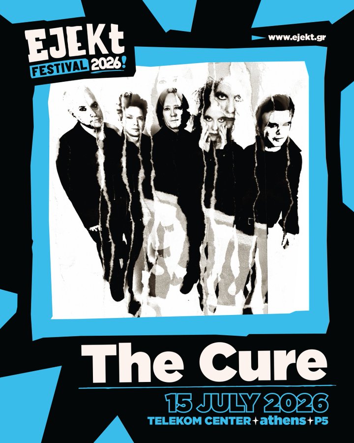 Το EJEKT Festival 2026 υποδέχεται τους The Cure! Έναρξη προπώλησης