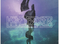 HONEYBADGER – “Let There Be Light”