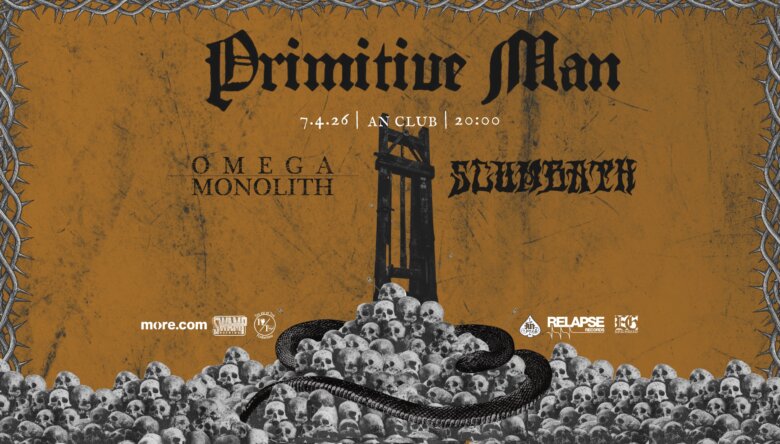 Ανταπόκριση: PRIMITIVE MAN, Omega Monolith, Scumbath @ An Club, Αθήνα (07/04/2026)