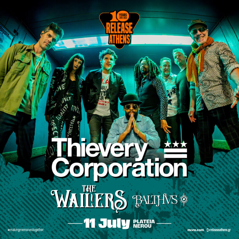 Το Release Athens 2026 υποδέχεται τους Thievery Corporation, The Wailers και BALTHVS, το Σάββατο 11 Ιουλίου, στην Πλατεία Νερού