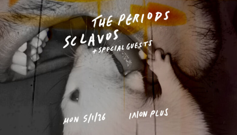 THE PERIODS + SCLAVOS + special guests: @ IΛION plus, την Κυριακή 5 Ιανουαρίου 2026, Αθήνα