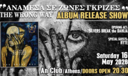THE WRONG WAY “Ανάμεσα σε ζώνες γκρίζες” – Release Live show w/ Rÿte / Silvers Break the Dahlia @ An Club, το Σάββατο 16 Μαΐου