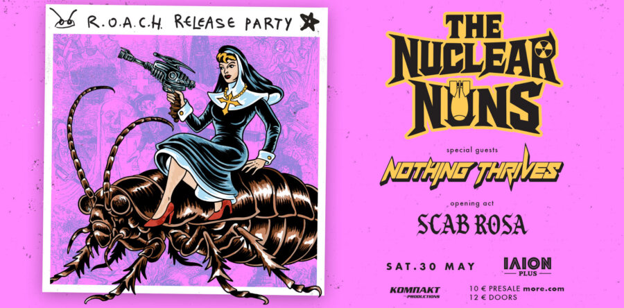 The Nuclear Nuns R.O.A.C.H. Release Party w/ Nothing Thrives, Scab Rosa @ ΙΛΙΟΝ Plus 30 Μαΐου 2026